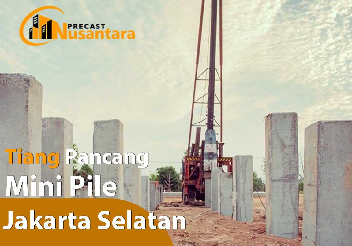 Harga Tiang Pancang Mini Pile Jakarta Selatan Harga Tiang Pancang Mini Pile Jakarta Selatan